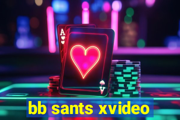 bb sants xvideo